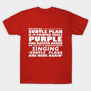 Blackadder | Subtle Plans are Here Again T-Shirt